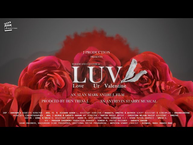 LUV SHORTFILM | HAKKIM | GAYATHRI | ALAN MARK ANDRE J | ANTREVIN STARRY | IRIN TRESA | J PRODUCTION