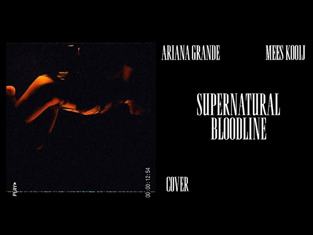 SUPERNATURAL / BLOODLINE - ARIANA GRANDE (home session cover) | MEES KOOIJ