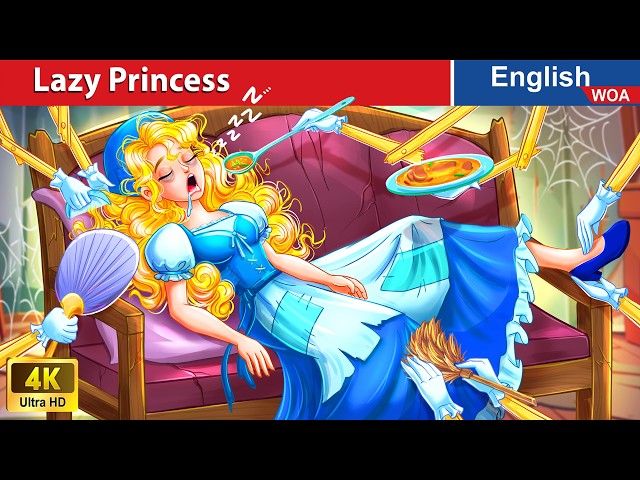 Lazy Princess 🙄👸 Bedtime Stories 🌛 Fairy Tales in English @WOAFairyTalesEnglish