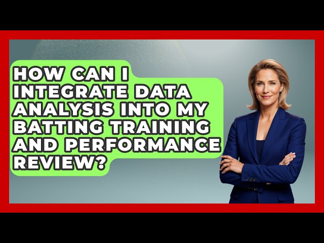 How Can I Integrate Data Analysis into My Batting Training and Performance Review?