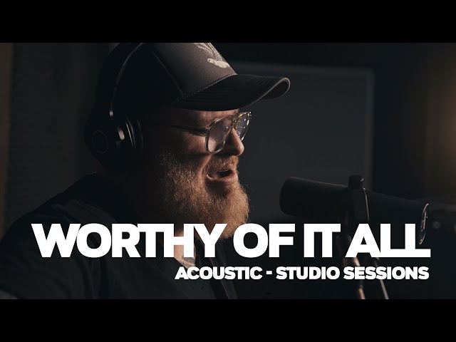 Worthy of It All (Acoustic) Studio Sessions #jesus #worship