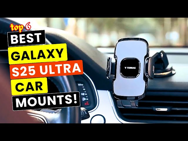 Top 6 Best Samsung Galaxy S25 Ultra Car Mounts!🔥🔥✅