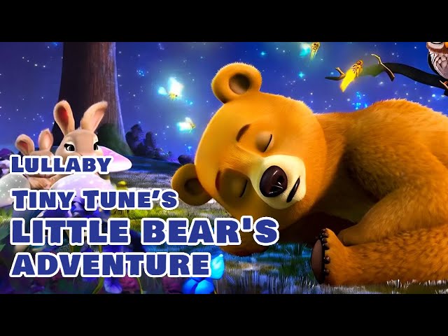 Little bear's adventure | Lullabies for Babies and Toddlers | Bedtime Songs