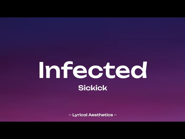 Sickick - Infected ( Lyrics )