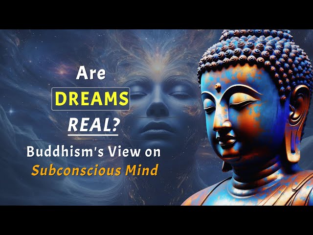 Are Dreams Real? What Buddhism Says About the Subconscious Mind