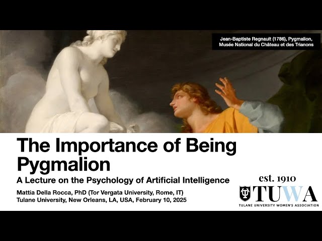 The Importance of Being Pygmalion - The NOLA Sessions (Lectures on the Psychology of AI)