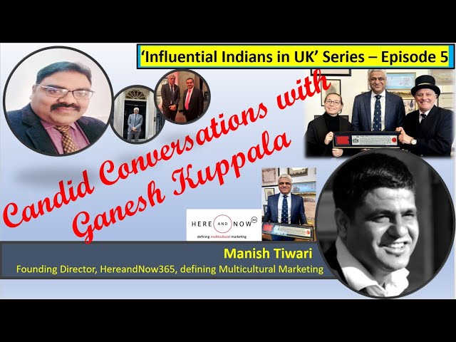 Candid conversations with Ganesh Kuppala Influential Indians in UK Series EP5 Ft Manish Tiwari Part2