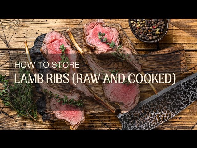 How to Store Lamb Ribs (Raw and Cooked)