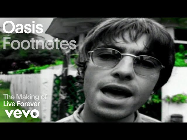 Oasis - The Making of 'Live Forever' (Vevo Footnotes)