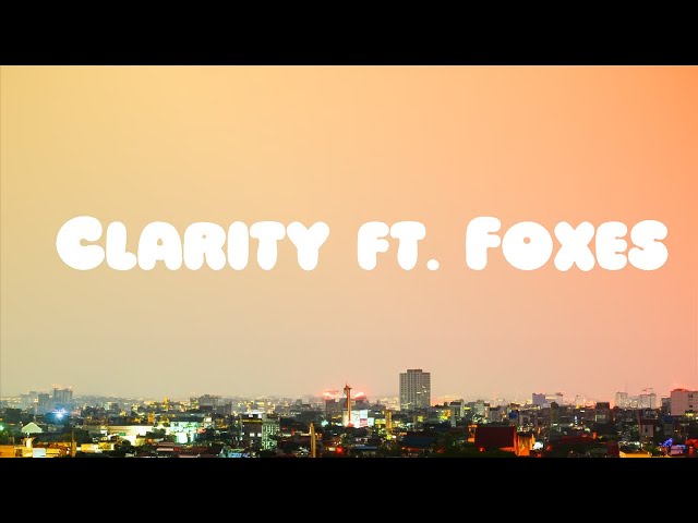 Zedd - Clarity ft. Foxes   Lyrics