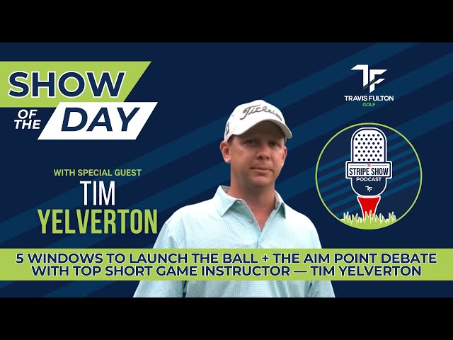 5 Windows to Launch the Ball + the Aim Point Debate with Top Short Game Instructor — Tim Yelverton