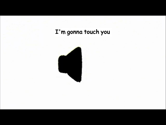 I'm gonna touch you Sound