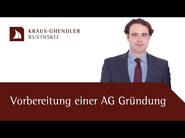 Die Vorbereitung einer AG Gründung - Erklärt vom Anwalt