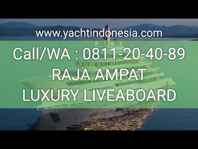 Call/WA : 0811-20-40-89 RAJA AMPAT LUXURY LIVEABOARD