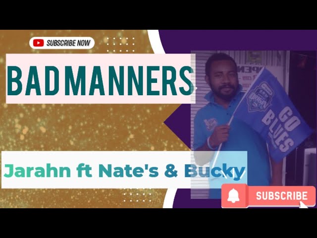 Bad Manners (PNG Music 2025) - Jarahn Feat Nathan || Nakikus Bucky