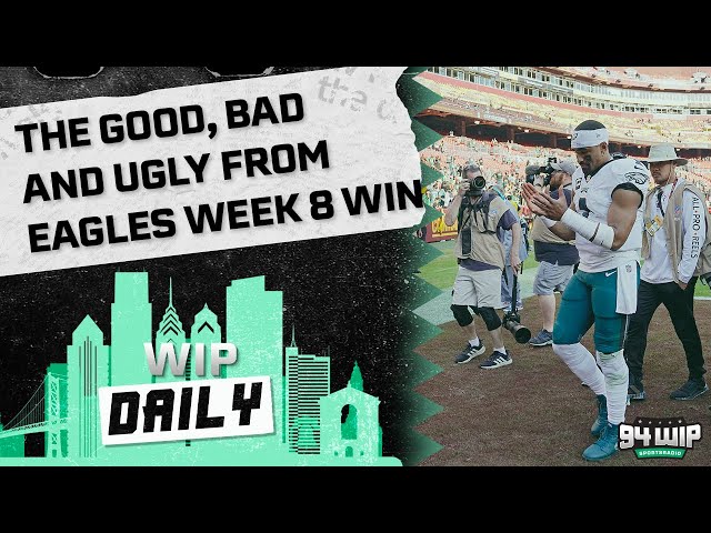 The Good (And Bad) From The Eagles Win Over The Commanders | WIP Daily