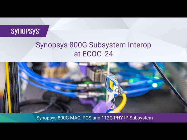 Synopsys 800G MAC, PCS and PHY IP Interop with Switches and Optical Links at ECOC '24 | Synopsys