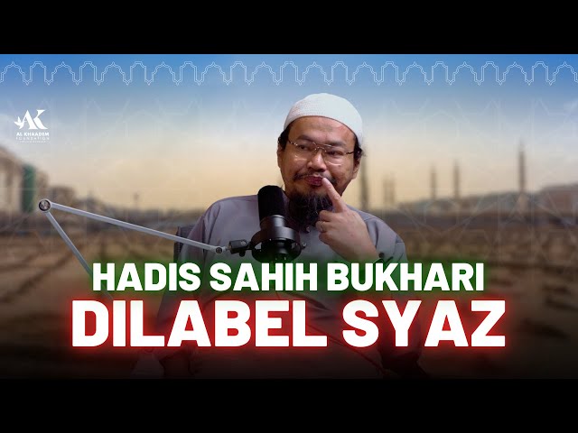 Hadis Sahih Bukhari Dilabel Syaz