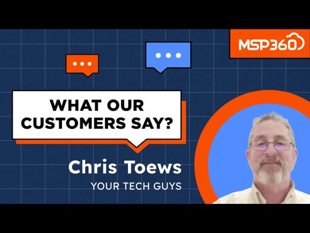 MSP360 Case Study - Chris Toews, Your Tech Guys