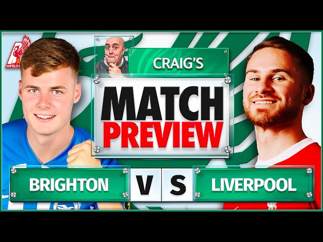 BRIGHTON vs LIVERPOOL! Starting XI Prediction & Preview