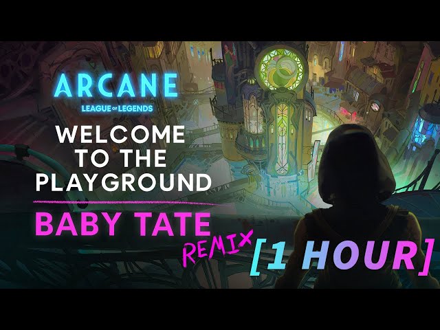 [1 Hour] Playground (Baby Tate Remix) | Arcane League of Legends