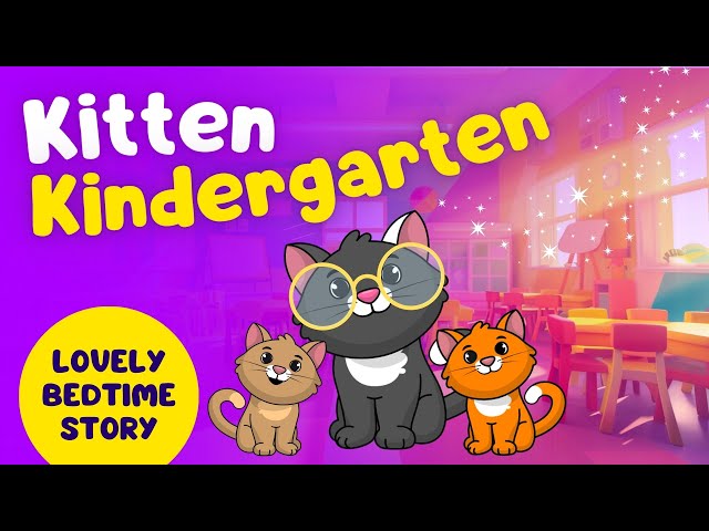 Best Bedtime Stories For Kids I Kitten Kindergarten 🐱| Inspiring Stories to Help Kids Sleep Better 😴