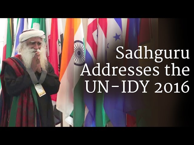 Sadhguru Addresses the UN - IDY 2016