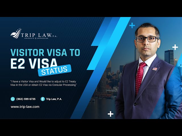 Visitor visa to E2 Visa: How to Successfully Navigate the Conversion Process via consular processing