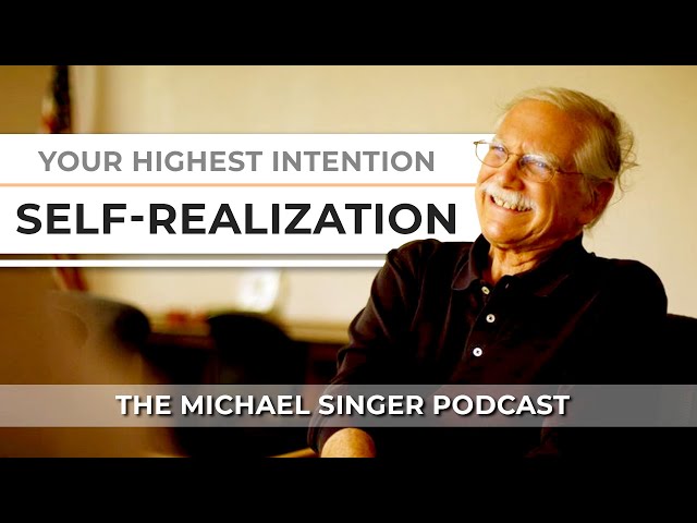 Your Highest Intention: Self-Realization | The Michael Singer Podcast