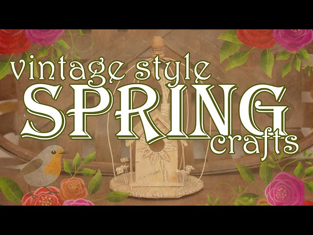 DIY Vintage Style Spring Crafts