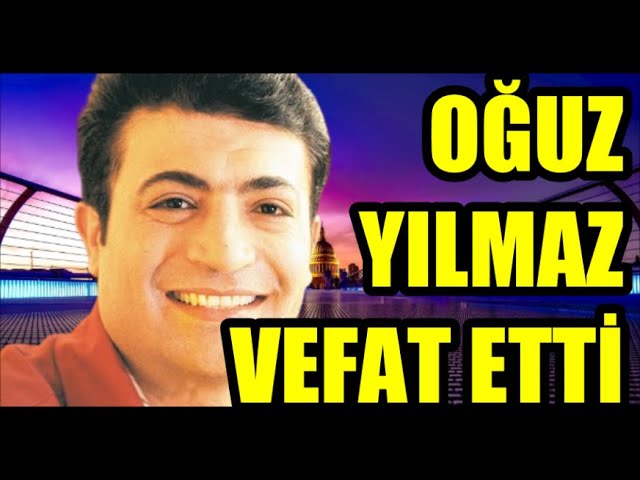 Ankaralı Oğuz Yılmaz: HAYATINI KAYBETTİ | Oğuz Yılmaz KİMDİR