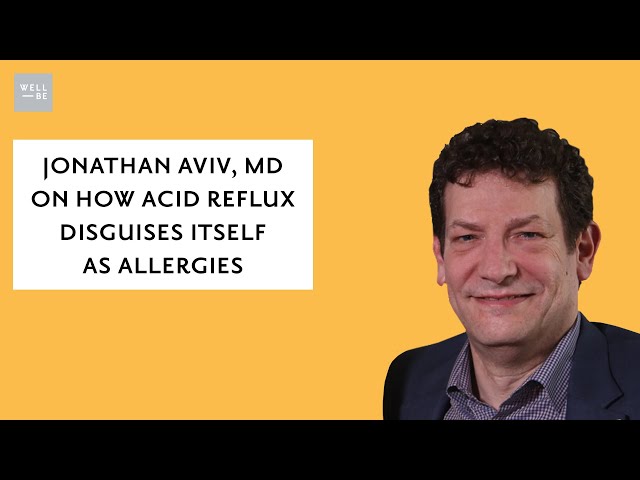 Jonathan Aviv, MD On How Acid Reflux Disguises Itself As Allergies