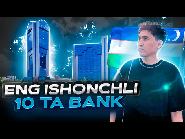 O‘zbekistondagi eng ishonchli 10 ta bank