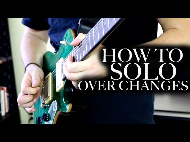 How to Solo Over Chord Changes