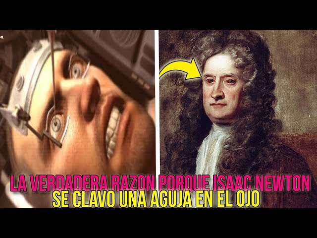 ⭕ ¿Porque ISAAC NEWTON Se CLAVÓ Una AGUJA en El OJO?