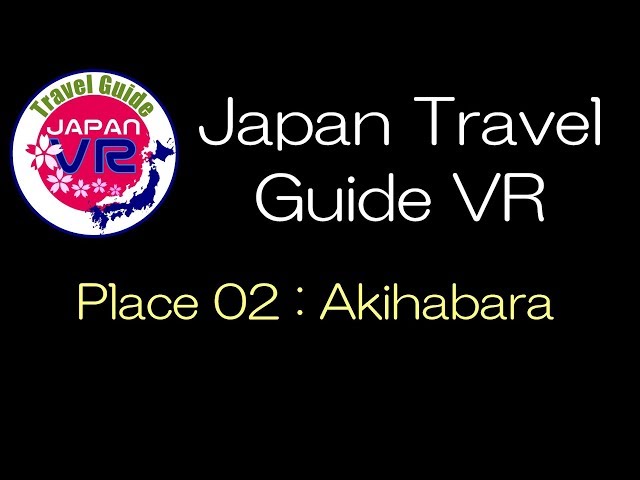 - Akihabara - No.02 【 JapanTravelGuideVR 】