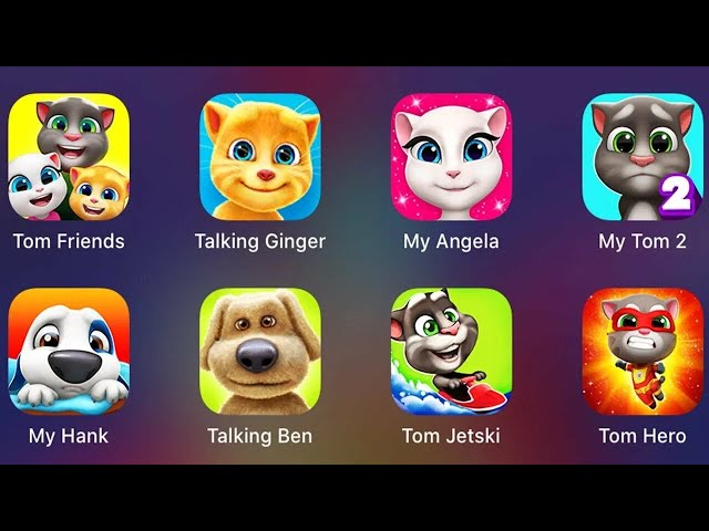 Talking Tom, Talking Tom 2, Ginger, Ginger 2, Angela, Angela 2, My Tom, My Tom2,POU, Ben