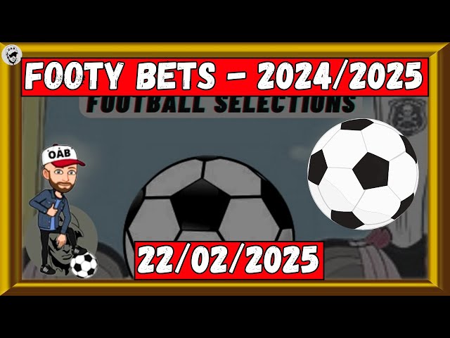 Saturday Football Bet Selections - Season 2024/2025 - 22 February 2025