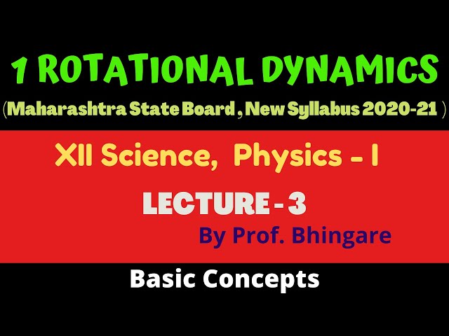 ROTATIONAL DYNAMICS / L - 3  ( In Marathi ) / ( Physics - I, XII Sci. MH )  / By Prof Yash Bhingare.