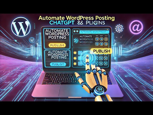 Automate WordPress Posting with ChatGPT & Plugins