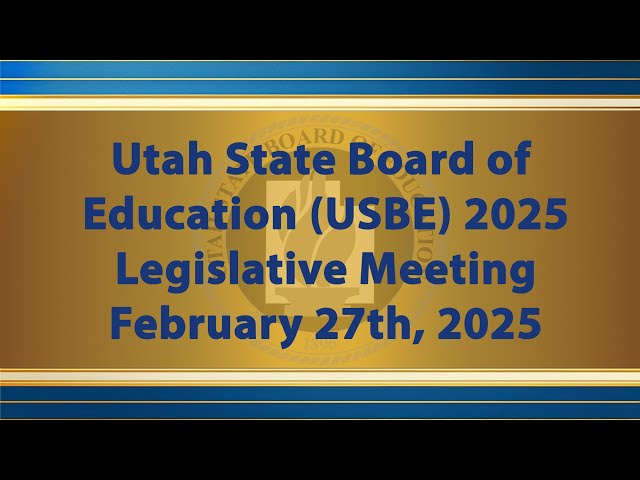 20250227 USBE Legislative Meeting