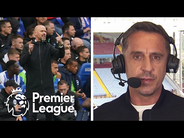 Gary Neville: Pressure is on Erik ten Hag after loss to Brighton | Premier League | NBC Sports