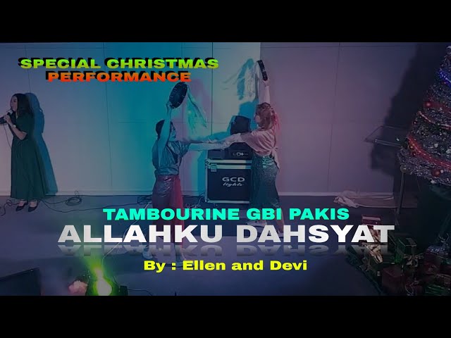 “ALLAHKU DAHSYAT” - Tambourine GBI Pakis || SPECIAL CHRISTMAS PERFORMANCE – By : Ellen and Devi