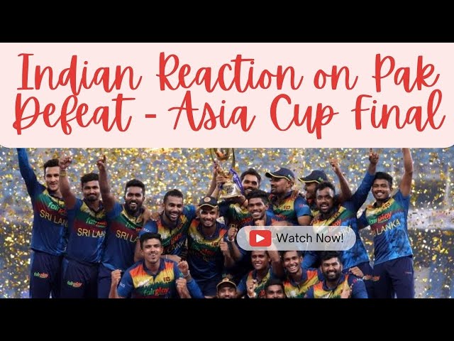 Indian Fans Reaction on Pakistan Defeat - Asia Cup 2022 Final Pakistan vs Srilanka - Pak vs SL