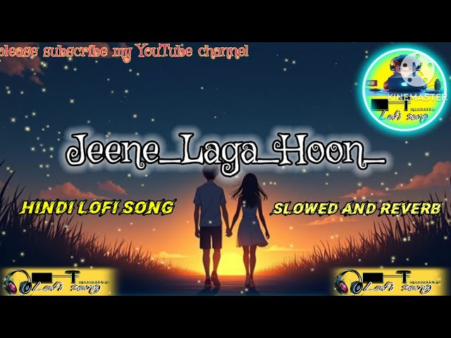 JEENE_ LAGA_ HOON ।। New Hindi Lofi song ।। LOVE SONG ।। SLOWED AND REVERB..@Hiqualitylofisong