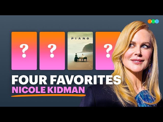 Four Favorites with Nicole Kidman