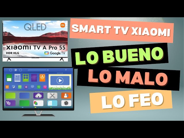 Smart TV Xiaomi A Pro 55” – LO BUENO, LO MALO Y LO FEO ¿vale la pena?