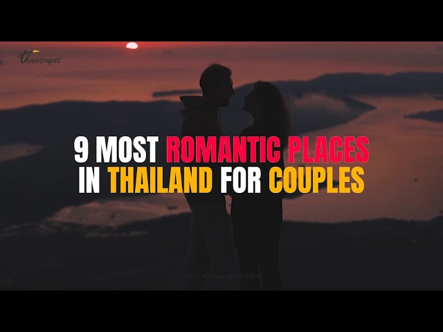 9 Most Romantic Places in Thailand for Couples | Thaiescapes