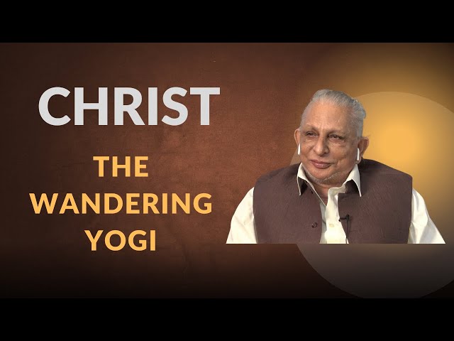 Jesus Christ - The Wandering Yogi; A Spiritual Being Par Excellence | Sri M | With Captions