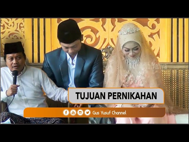 GUS YUSUF - TUJUAN PERNIKAHAN -  MAIDLOH HASANAH WALIMATUL URSY - LUKMAN & LULU